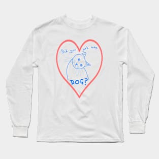 Kawaii Cat - Did you just say dog? Long Sleeve T-Shirt